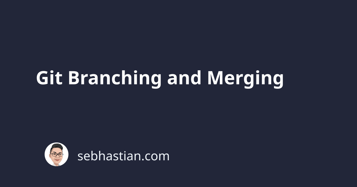 Git Branching and Merging | sebhastian
