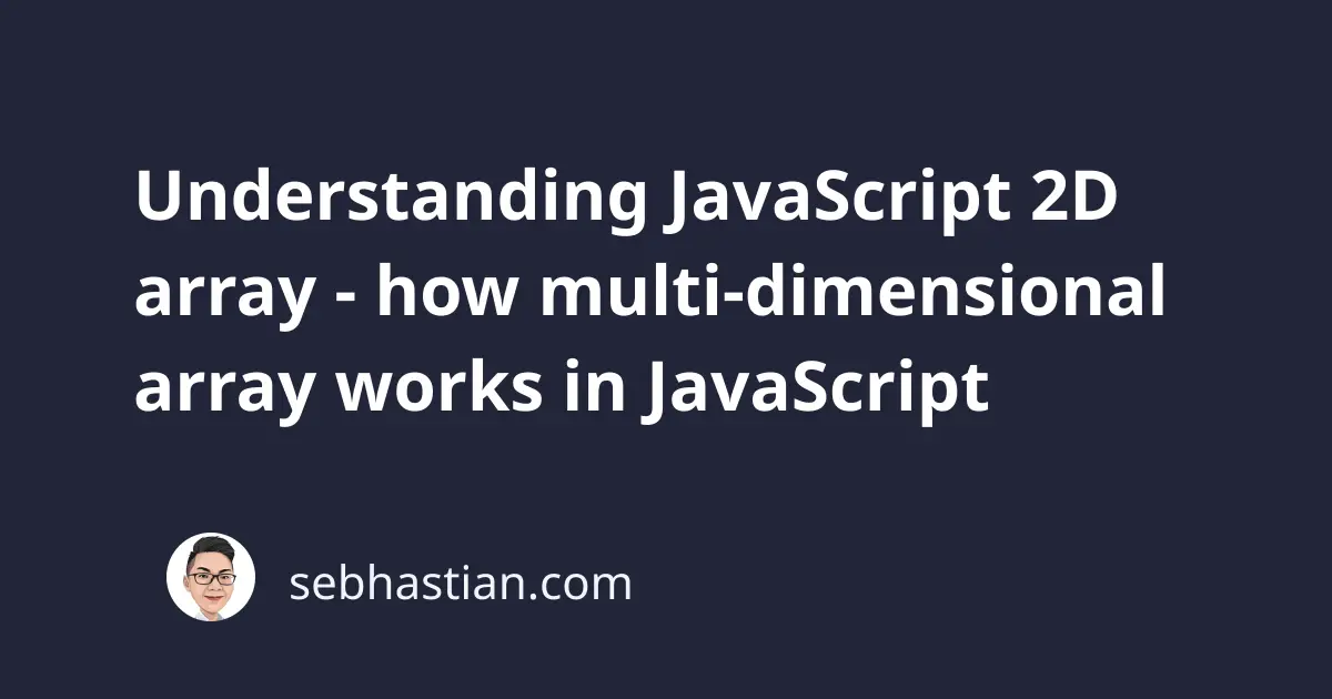 Understanding JavaScript 2D array - how multi-dimensional array works ...