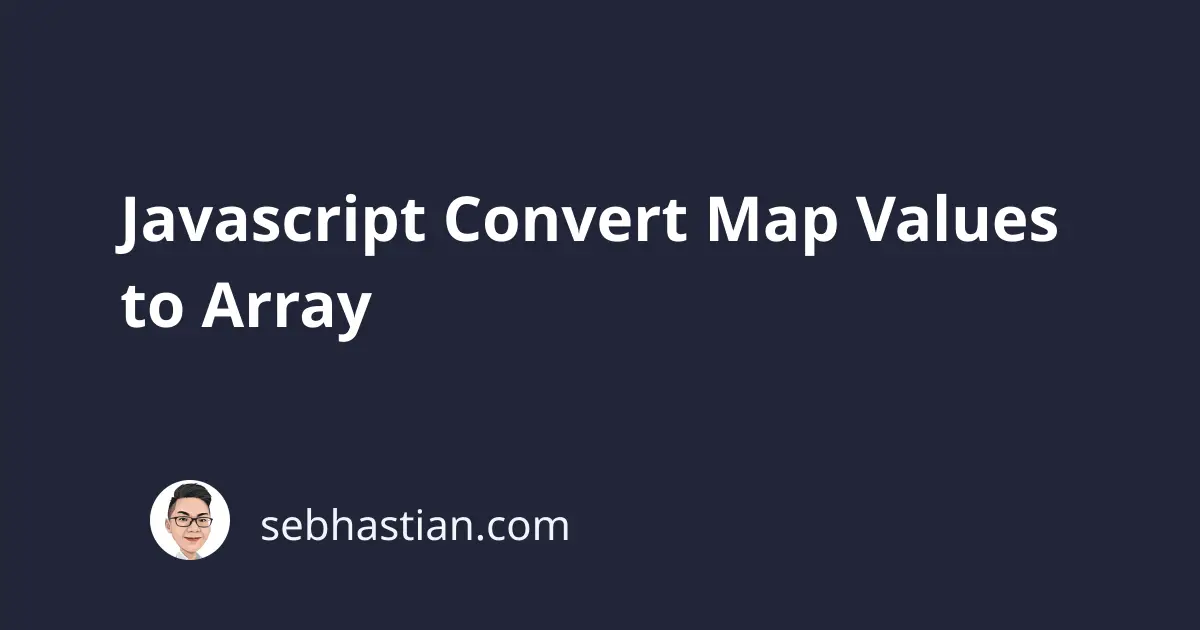 Javascript Convert Map Values to Array  sebhastian