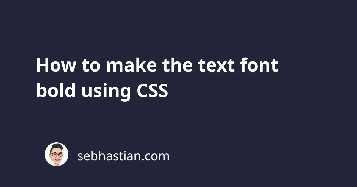 how-to-make-the-text-font-bold-using-css-sebhastian