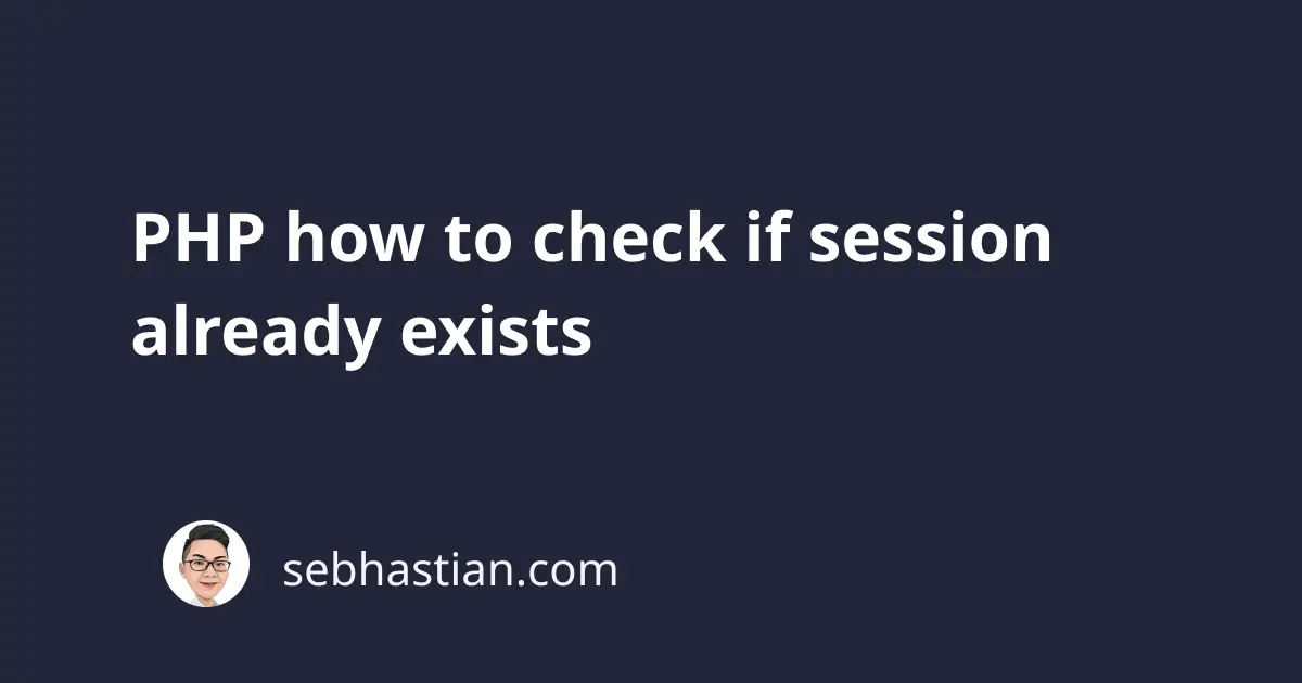 php-how-to-check-if-session-already-exists-sebhastian