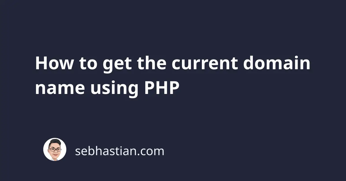 How To Get The Current Domain Name Using PHP Sebhastian