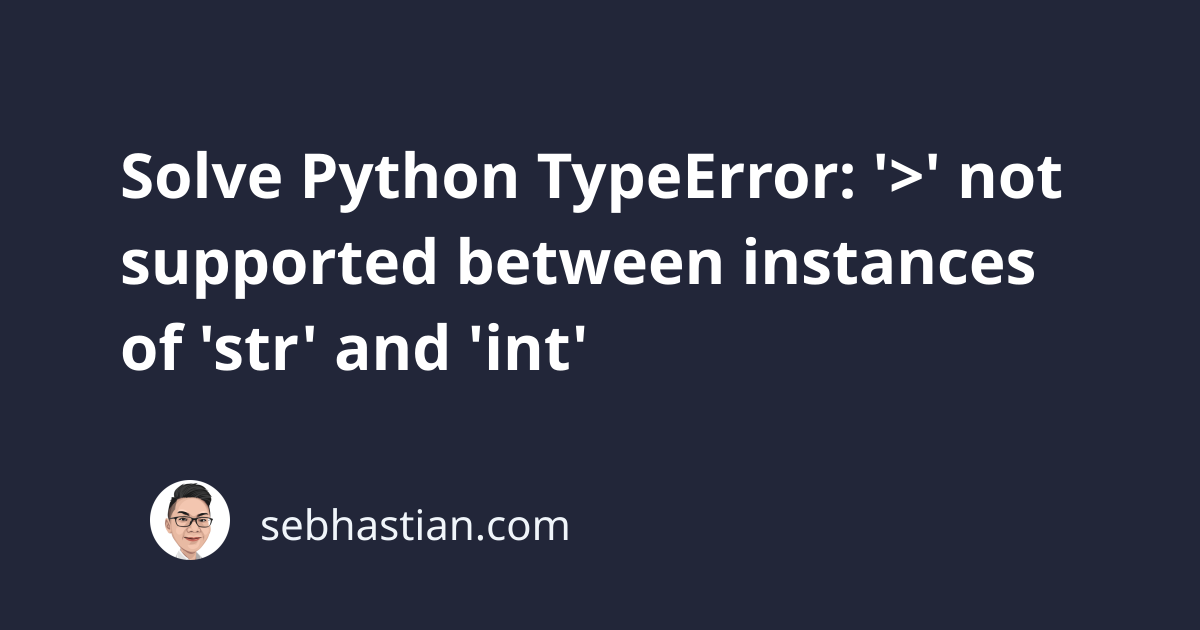 Solve Python Typeerror Not Supported Between Instances Of Str